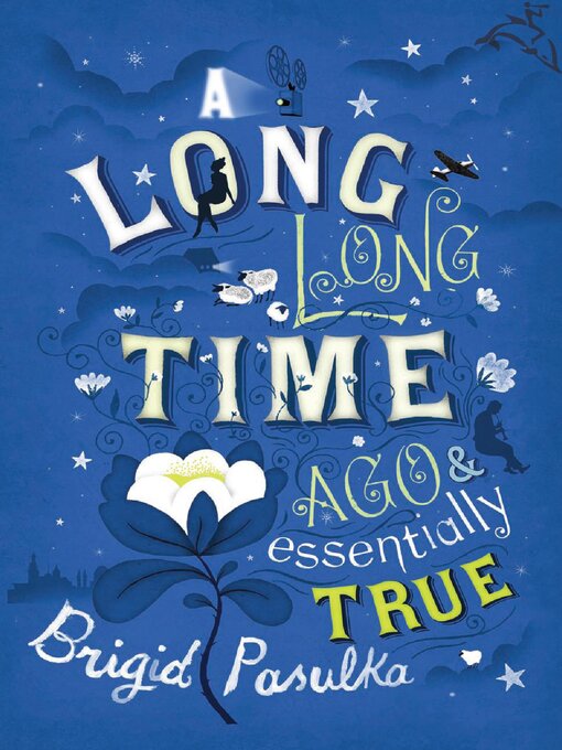 Title details for A Long, Long Time Ago & Essentially True by Brigid Pasulka - Available
